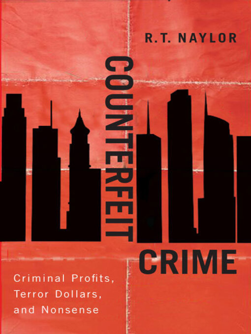 Title details for Counterfeit Crime by R.T. Naylor - Available